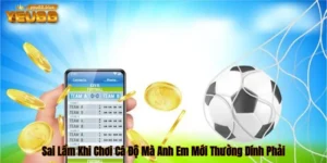 Sai lầm khi chơi cá độ