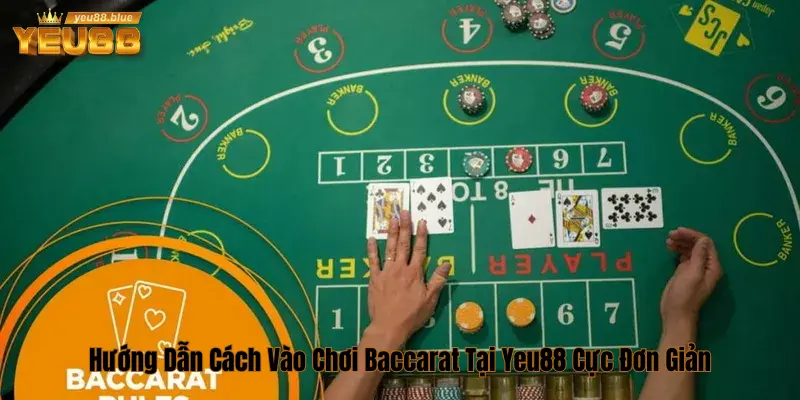 Hướng dẫn chơi Baccarat online Yeu88