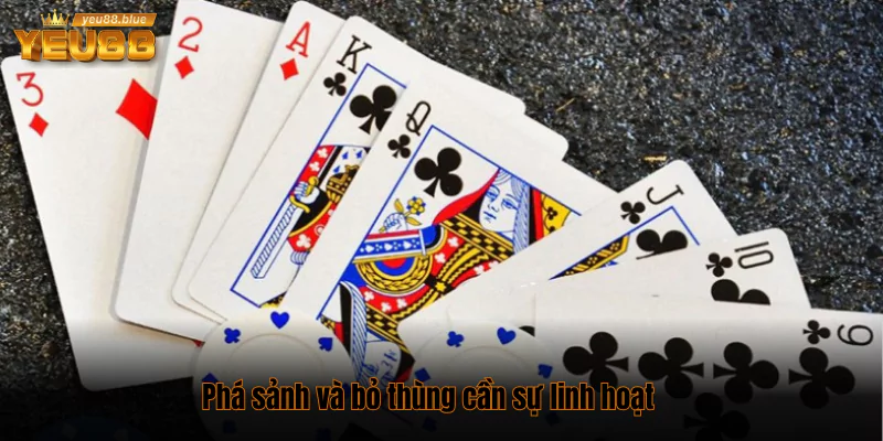 Phá sảnh và bỏ thùng cần sự linh hoạt