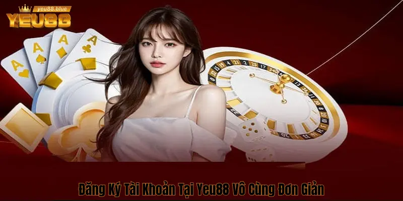 Câu hỏi về đăng ký tài khoản Yeu 88 