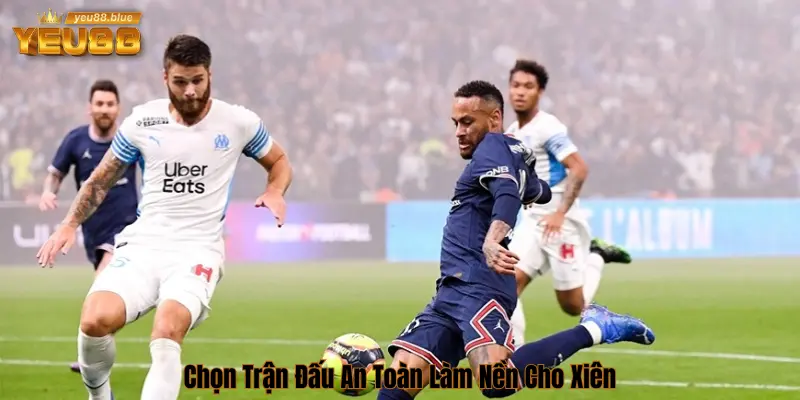 Chiến Thuật Cược Xiên Thể Thao Yeu88 Để Thắng Lớn 1 Chọn trận đấu an toàn để cược xiên
