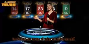 Top 5 game Live Casino dễ thắng và thưởng cao nhất