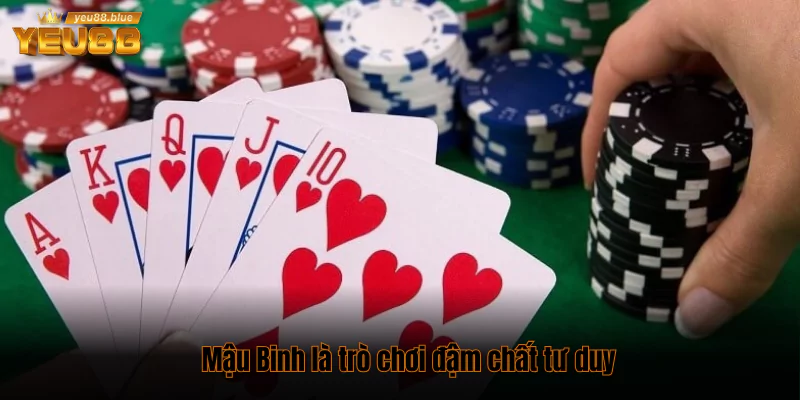 Mậu Binh là trò chơi đậm chất tư duy