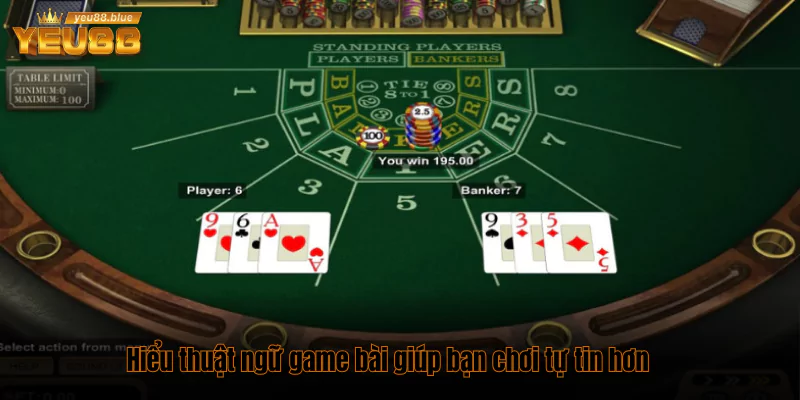 Hiểu thuật ngữ game bài giúp bạn chơi tự tin hơn