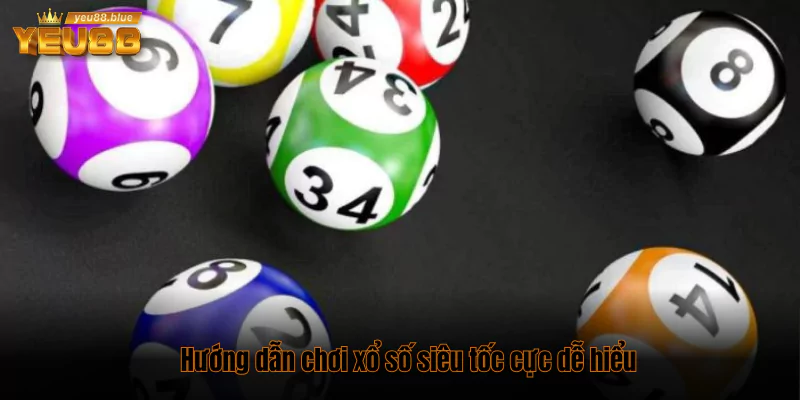 Hướng dẫn chơi xổ số siêu tốc cực dễ hiểu
