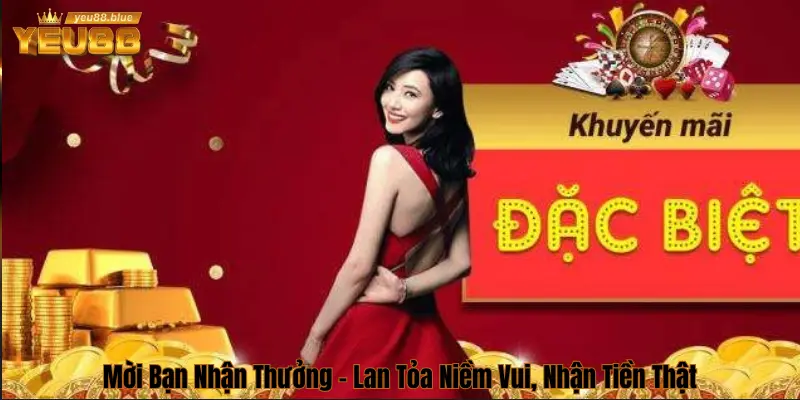 Tổng Hợp Khuyến Mãi Yeu88 Thưởng Khủng Nhất 2025 3 Khuyến mãi mời bạn bè nhận thưởng