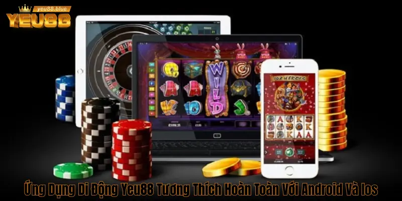 App Yeu88 áp dụng cho mọi hệ điều hành