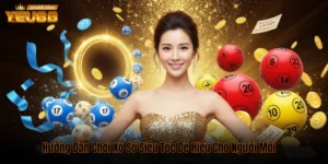 Hướng dẫn chơi Xổ Số Siêu Tốc